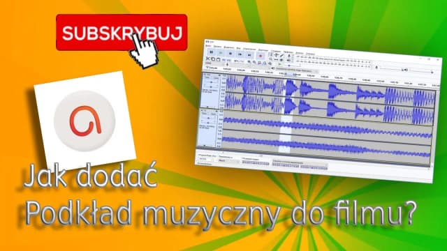 Jak dodać podkład muzyczny do filmu i uniknąć najczęstszych błędów